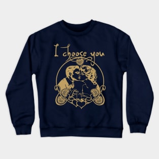 I Choose You Romantic Valentine's Day Crewneck Sweatshirt